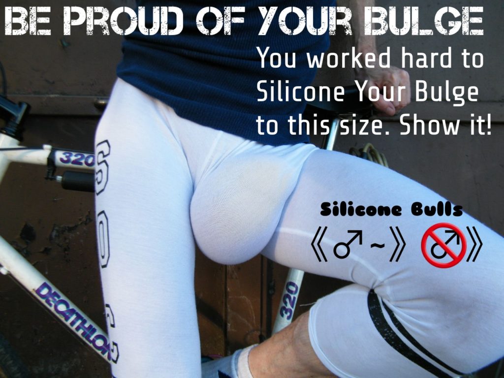 BE PROUD OF YOUR BULGE
You worked hard to Silicone Your Bulge to this size. Show it!
Silicone Bulls
320
DECATHLON
320