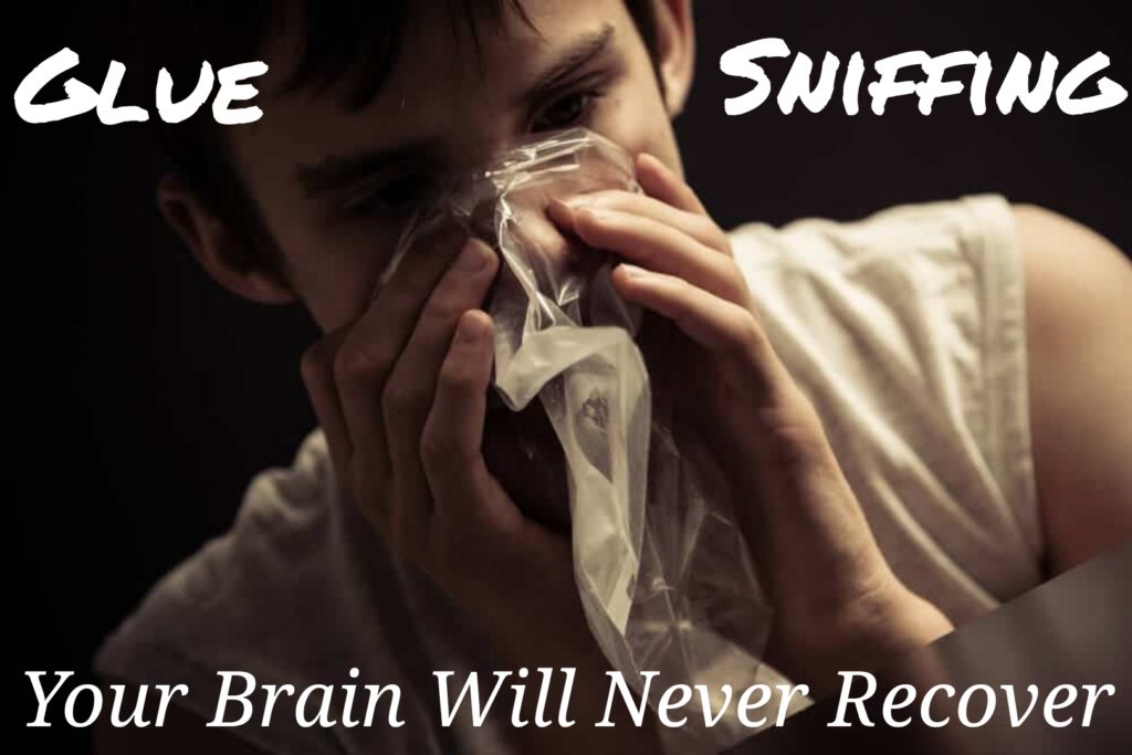 GLUE
SNIFFING
Your Brain Will Never Recover