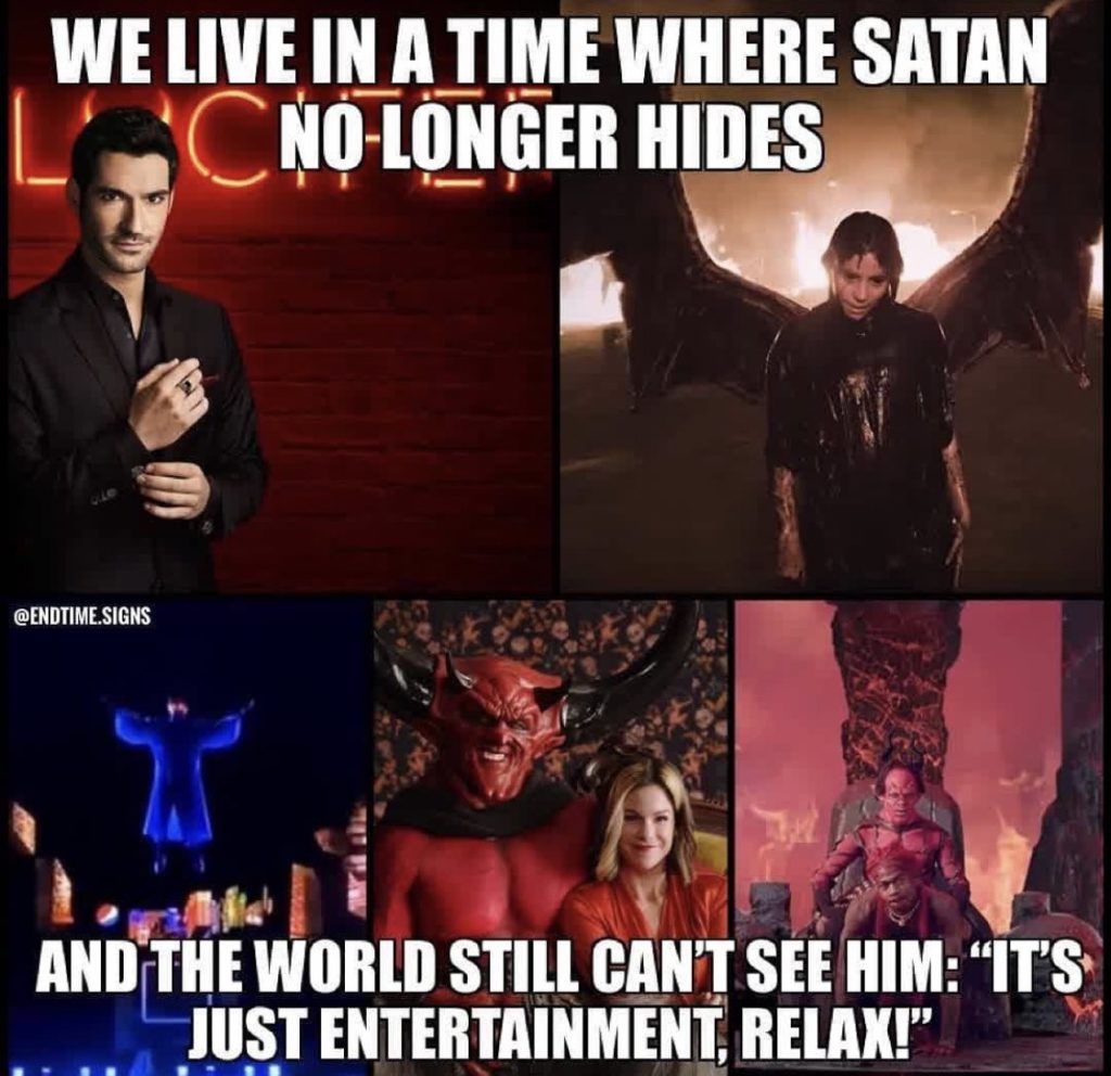 WE LIVE IN A TIME WHERE SATAN LACNO-LONGER HIDES
@ENDTIME.SIGNS
AND THE WORLD STILL CAN'T SEE HIM: "IT'S JUST ENTERTAINMENT, RELAX!"