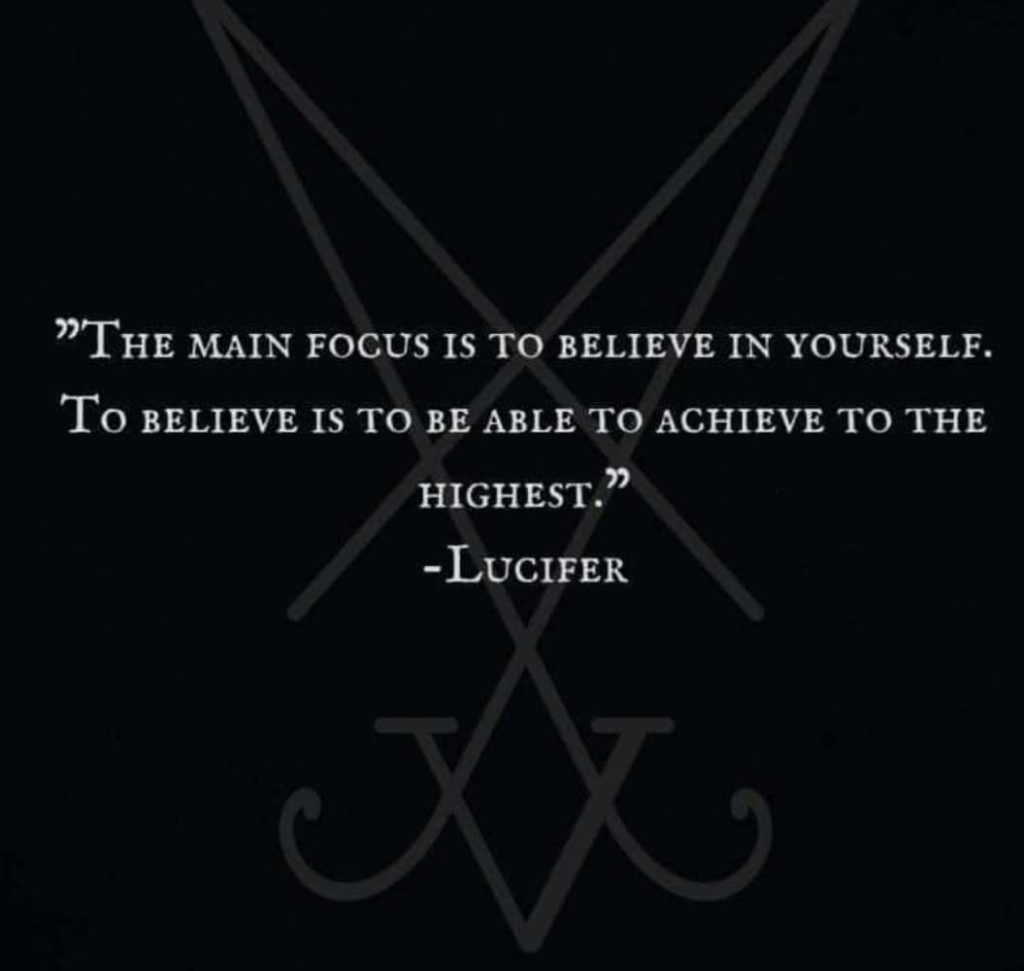 "THE MAIN FOCUS IS TO BELIEVE IN YOURSELF.
To believe is to bE ABLE TO ACHIEVE TO THE HIGHEST." -LUCIFER