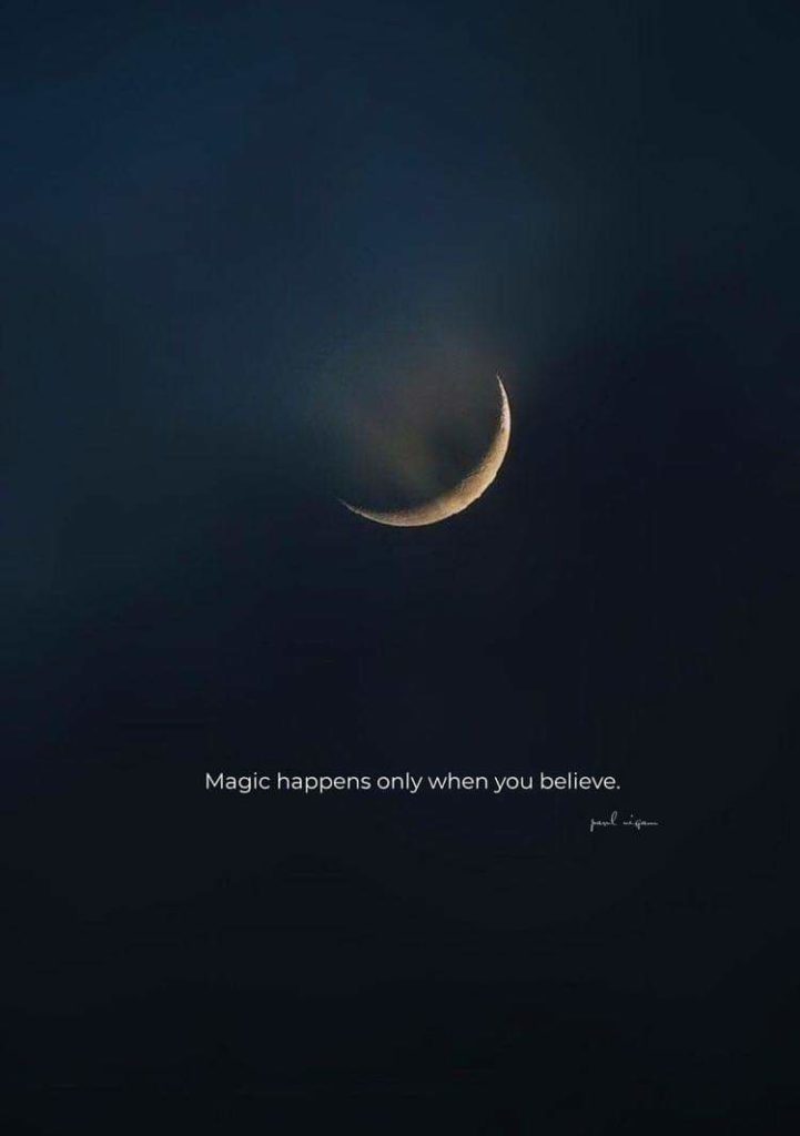 Magic happens only when you believe.