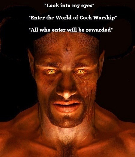 "Look into my eyes"
"Enter the World of Cock Worship" "All who enter will be rewarded"