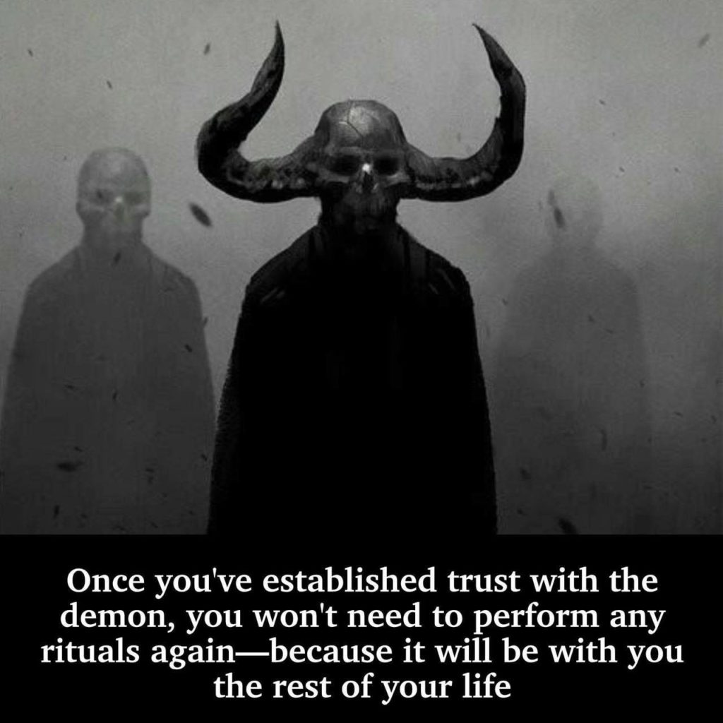 Once you've established trust with the demon, you won't need to perform any rituals again—because it will be with you the rest of your life