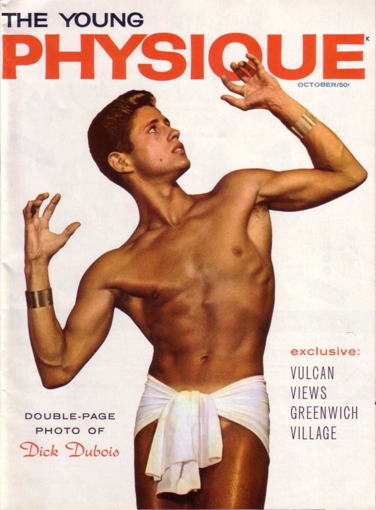 THE YOUNG
PHYSIQUE
OCTOBER/50
exclusive:
VULCAN VIEWS GREENWICH VILLAGE
DOUBLE-PAGE PHOTO OF Dick Dubois