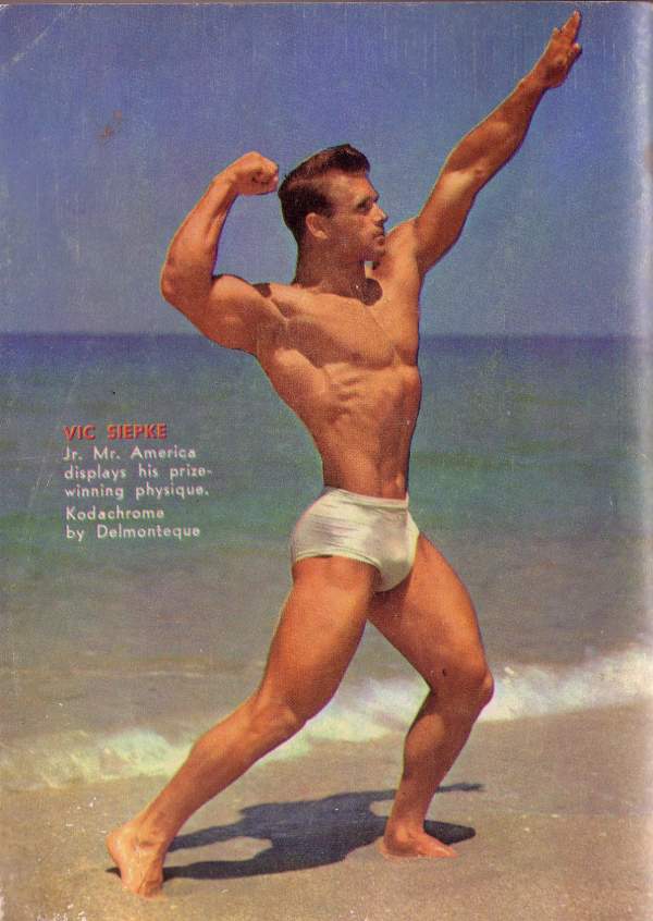 VIC SIEPKE
Jr. Mr. America displays his prize- winning physique. Kodachroma by Delmonteque