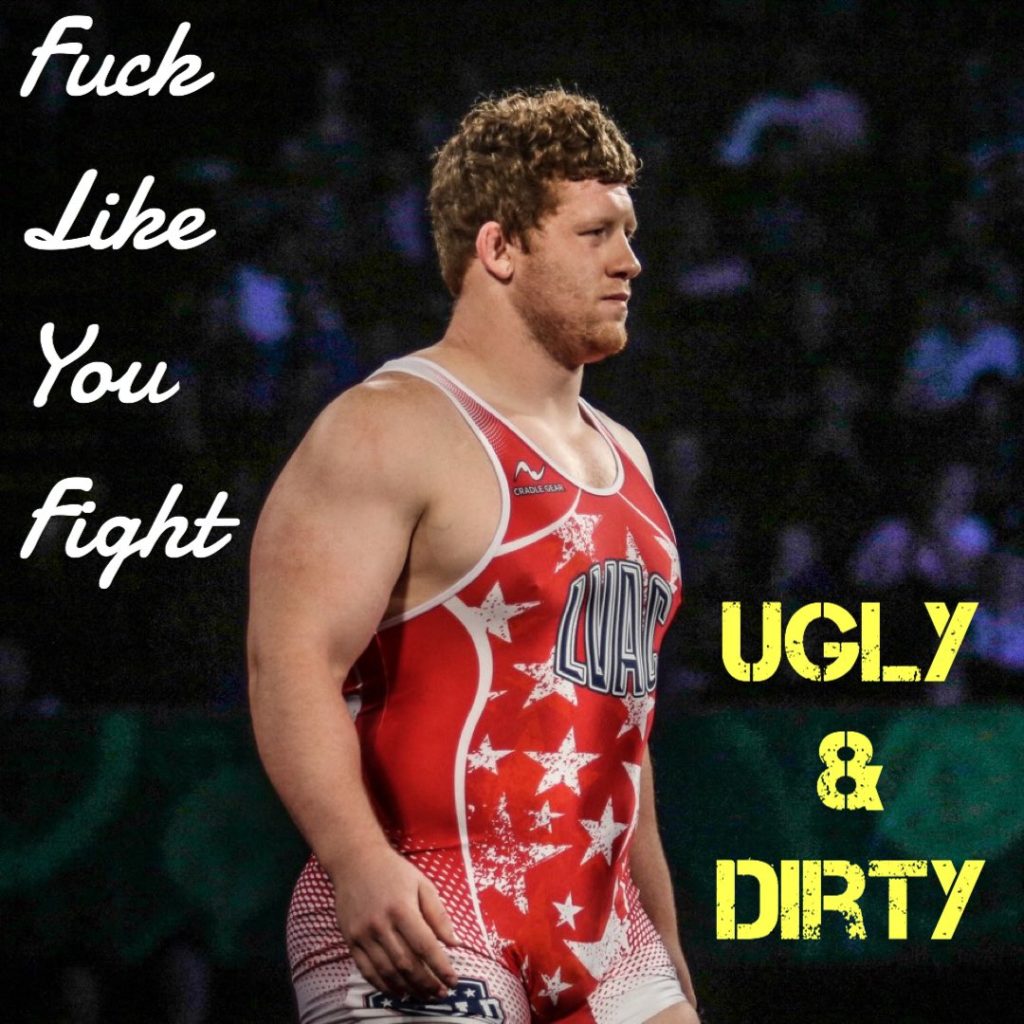 FuckLike You Fight
LAY UGLY & DIRTY