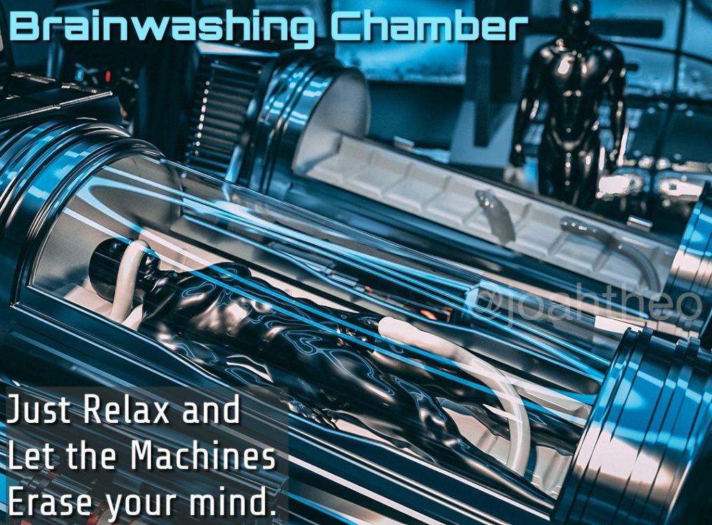 Brainwashing Chamber
Just Relax and Let the Machines Erase your mind.