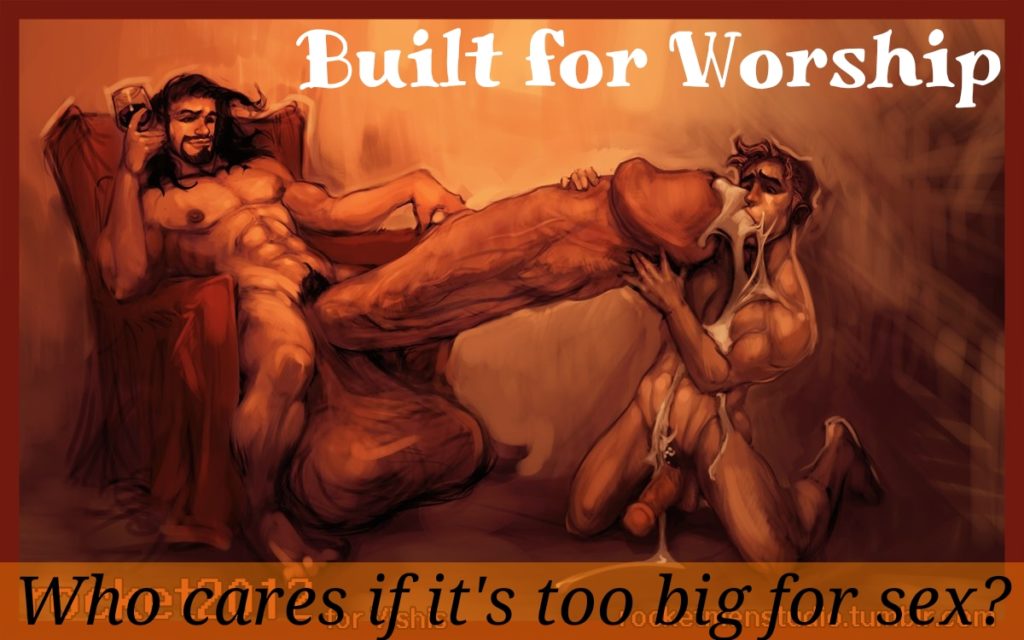 Built for Worship
Who cares if it's too big for sex?