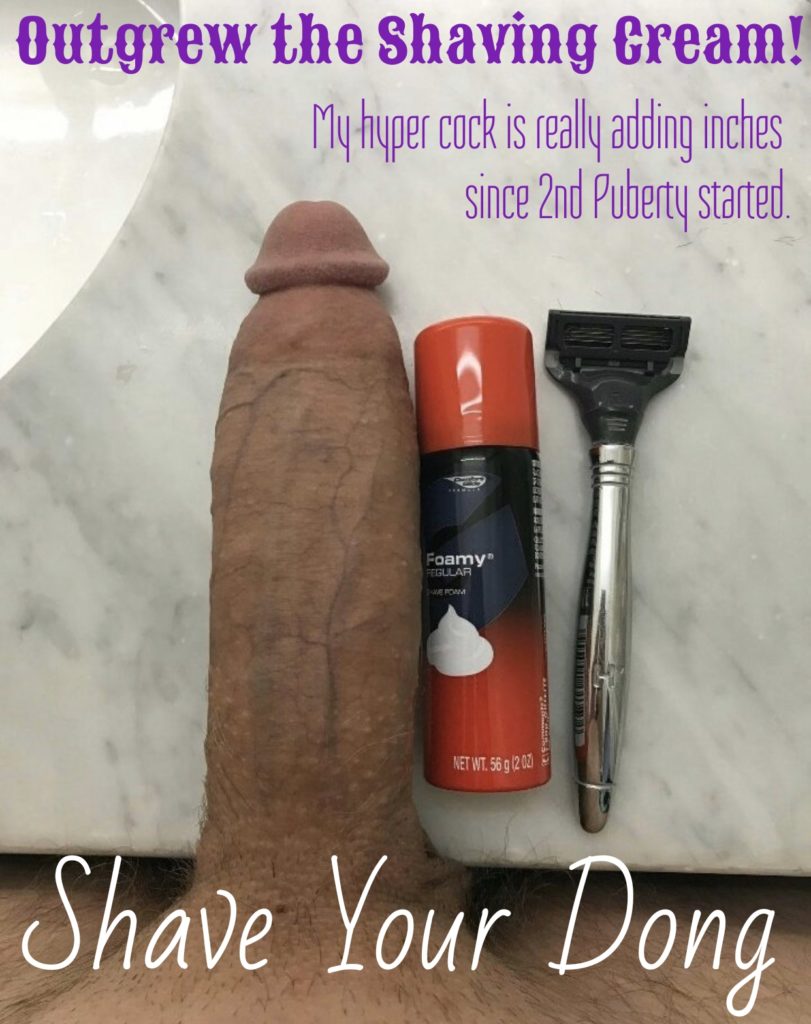 Outgrew the Shaving Cream!
My hyper cock is really adding inches since 2nd Puberty started.
Foamy" GULAR
NET WT. 56 g (202)
Shave Your Dong