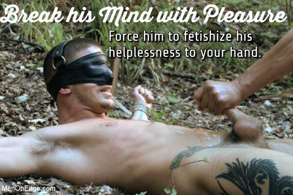 Break his mind with Pleasure
Force him to fetishize his helplessness to your hand.
MenOnEdge.com