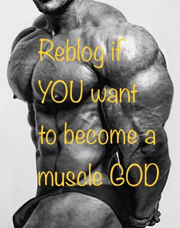 Reblog if YOU want
to become a muscle COD