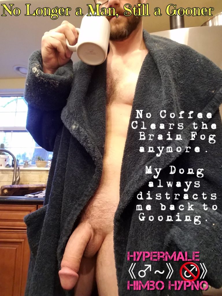 No Longer a Man, Still a Gooner
No Coffee Clears the Brain Fog адушоге.
My Dong always distracts me back to Gooning
HYPERMALE HIMBO HYPNO