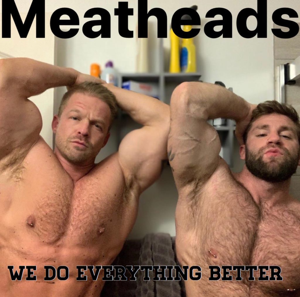 Meatheads
WE DO EVERYTHING BETTER