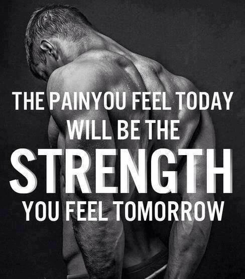 THE PAINYOU FEEL TODAY
WILL BE THE STRENGTH
YOU FEEL TOMORROW