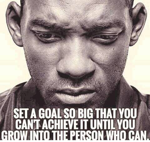 SET A GOAL SO BIG THAT YOU CANT ACHIEVE IT UNTIL YOU GROW INTO THE PERSON WHO CAN.