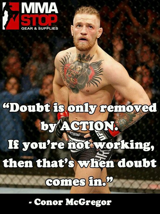 MMA STOP GEAR & SUPPLIES
"Doubt is only removed by ACTION. If you're not working, then that's when doubt comes in."
- Conor McGregor