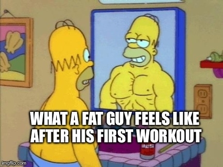 M
WHAT A FAT GUY FEELS LIKE AFTER HIS FIRST WORKOUT
imgflip.com