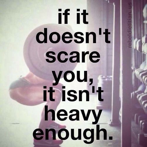 if it doesn't scare you, it isn't heavy enough.
rebeldietitian.us