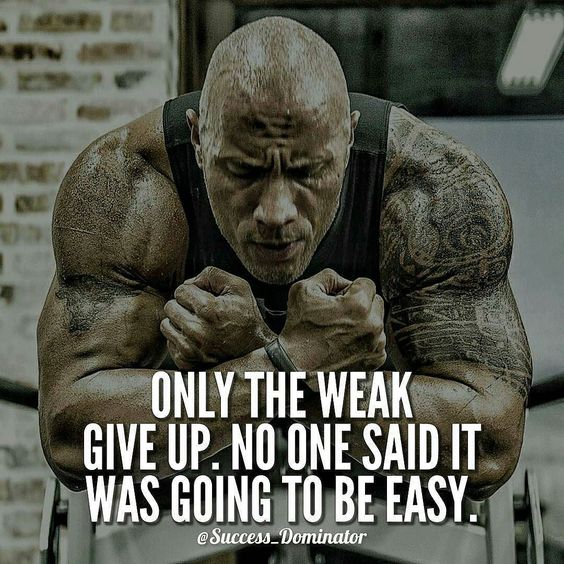 ONLY THE WEAK GIVE UP. NO ONE SAID IT WAS GOING TO BE EASY.
@Success Dominator