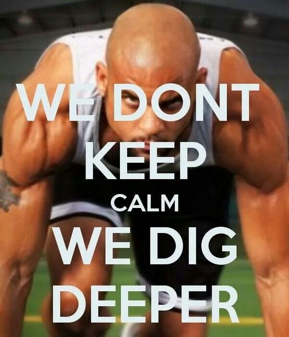 WE DONT
KEEP CALM WE DIG DEEPER