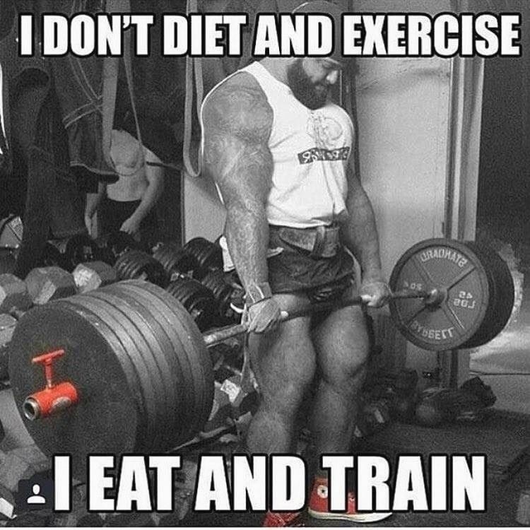 I DON'T DIET AND EXERCISE

I EAT AND TRAIN