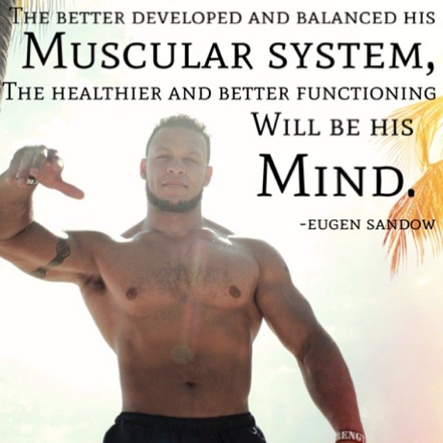 THE BETTER DEVELOPED AND BALANCED HIS
MUSCULAR SYSTEM,
THE HEALTHIER AND BETTER FUNCTIONING
WILL BE HIS
MIND.
-EUGEN SANDOW
ENG