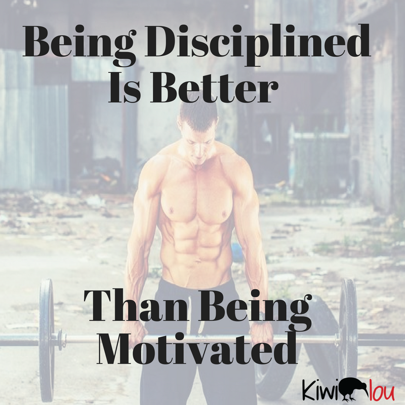 Being Disciplined Is Better
Than Being Motivated
-- Kiwi lou