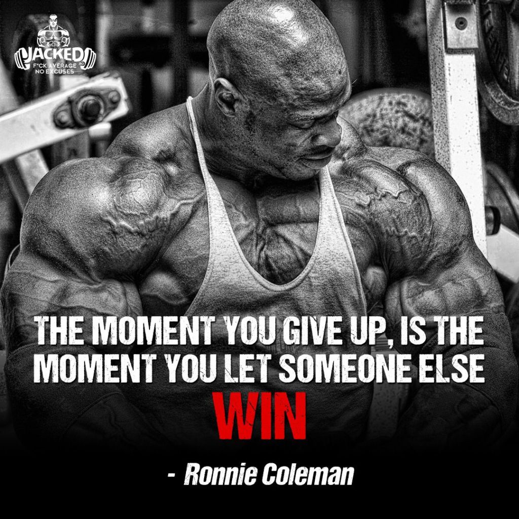 Jacked!
F*CKAVERAGE NO EXCUSES

THE MOMENT YOU GIVE UP, IS THE MOMENT YOU LET SOMEONE ELSE WIN
- Ronnie Coleman