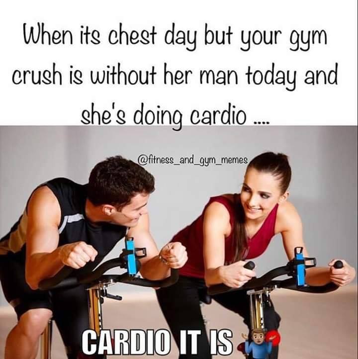 When its chest day but your gym crush is without her man today and she's doing cardio....
@fitness_and_gym_memes
CARDIO IT IS