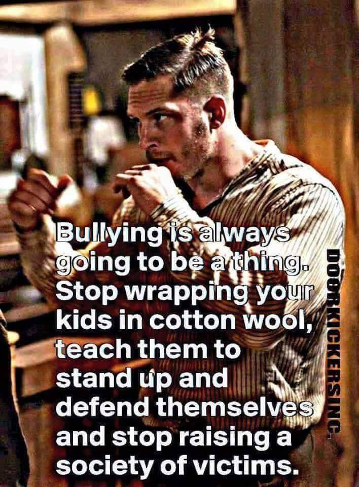 DOOR KICKERS INC:
Bullying is always going to be a thing. Stop wrapping your kids in cotton wool, teach them to stand up and defend themselves and stop raising a society of victims.