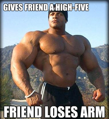 GIVES FRIEND A HIGH-FIVE
-
FRIEND LOSES ARM