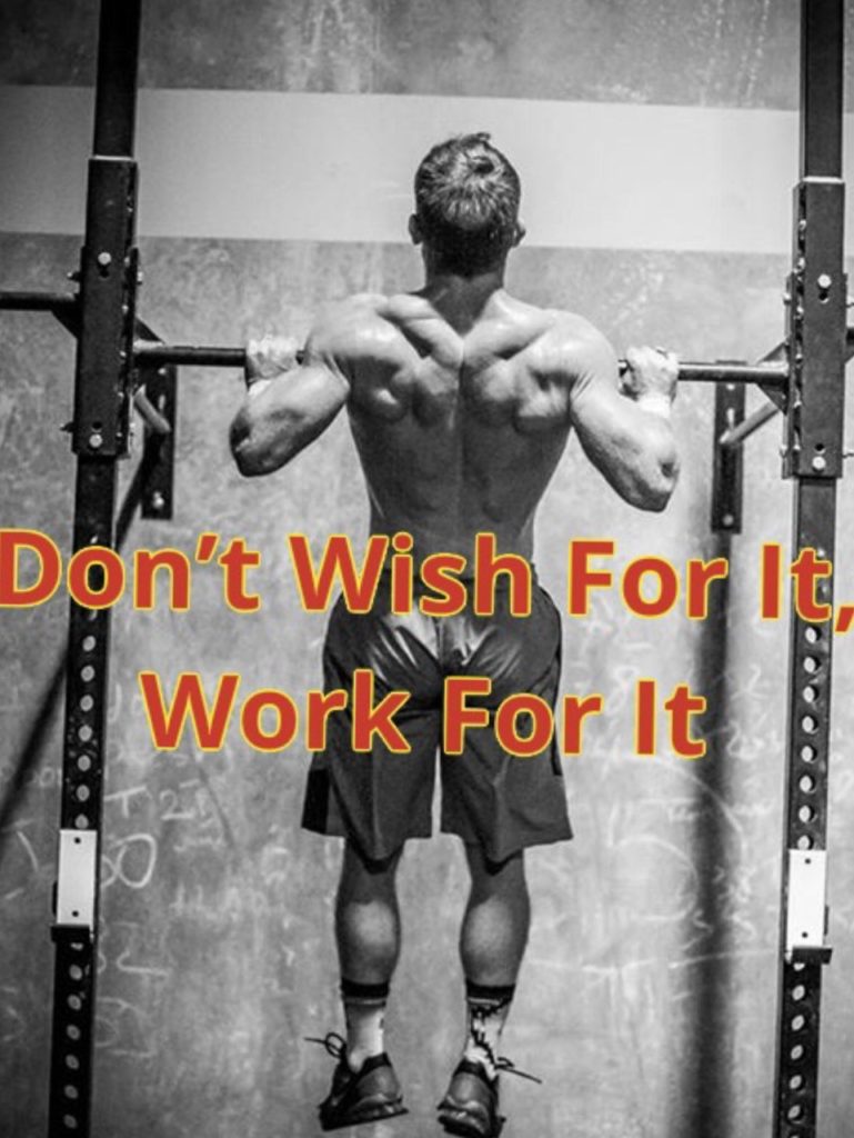 Don't Wish For It Work For It