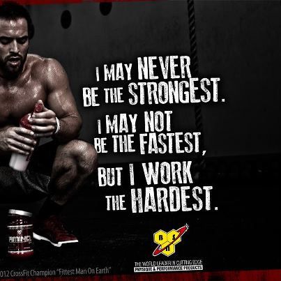 I MAY NEVER BE THE STRONGEST
I MAY NOT BE THE FASTEST,
BUT I WORK THE HARDEST.
BRING
2012 CrossFit Champion "Fittest Man On Earth"
THE WORLD LEADER IN CUTTING EDGE PHYMUTE & PERFONANCE PRODUCTS