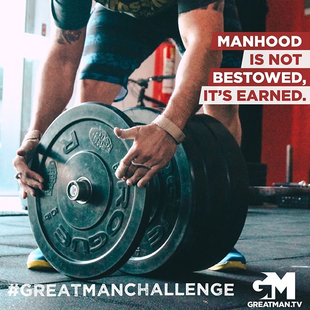 MANHOOD IS NOT BESTOWED, IT'S EARNED.
#GREATMANCHALLENGE
GM GREATMAN.TV