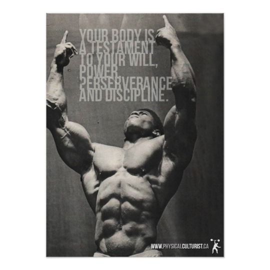 YOUR BODY IS A TESTAMENT TO YOUR WILL, POWER PERSERVERA AND DISCIPLI
WWW.PHYSICALCULTURIST.CA