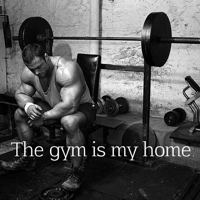 The gym is my home.