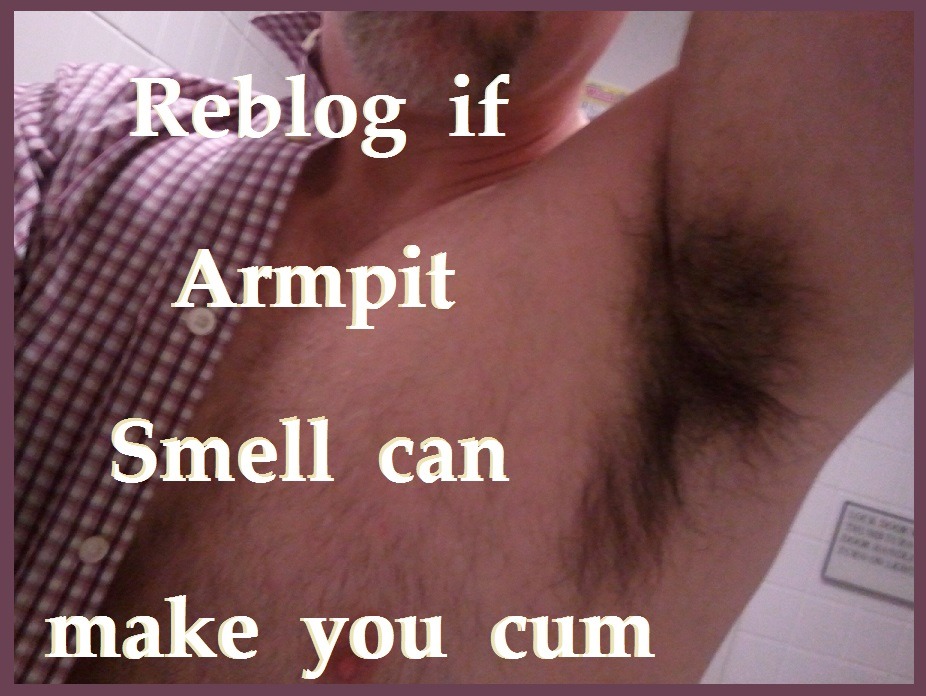 Reblog if
Armpit
Smell can
make you cum