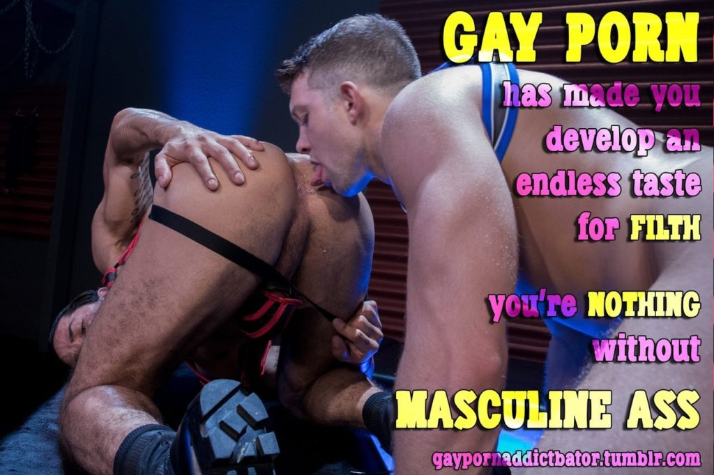 GAY PORN
has made you develop an endless taste for FILTH
You're NOTHING without
MASCULINE ASS
gaypornaddictbator.tumblr.com