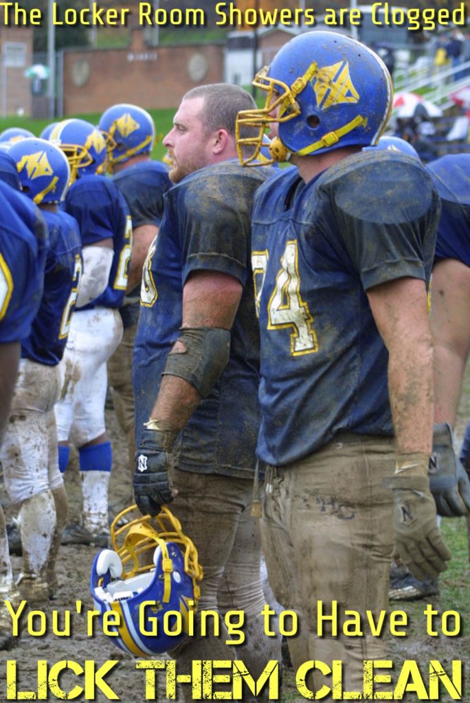 The Locker Room Showers are Clogged
You're Going to Have to LICK THEM CLEAN