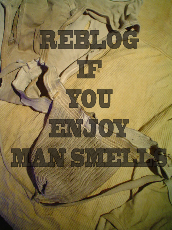 REBLOG IF του ENJOY MAN SMELLS