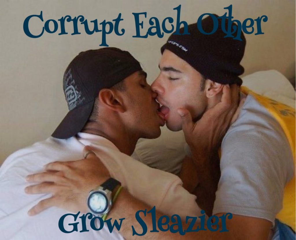 Corrupt Each Other
Grow Sleazier