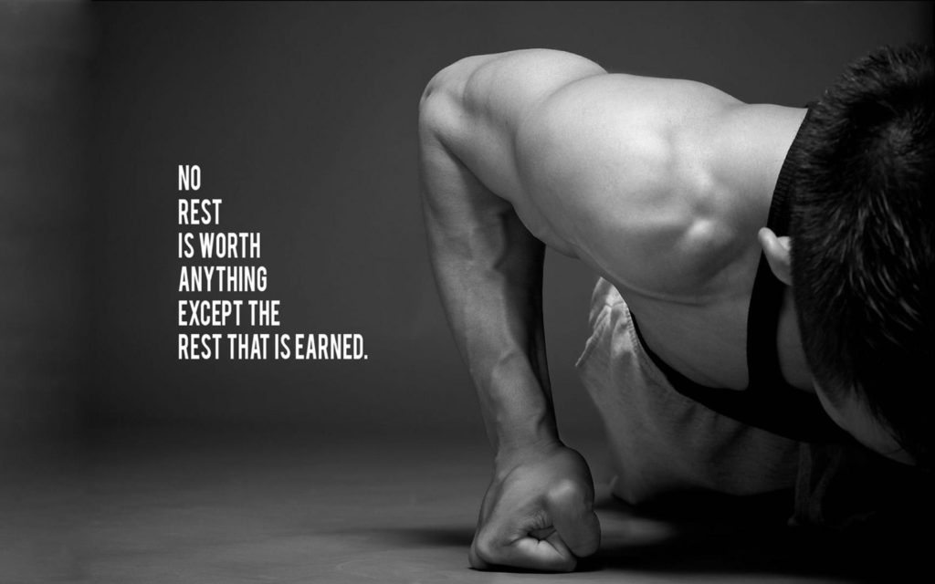 NO REST IS WORTH ANYTHING EXCEPT THE REST THAT IS EARNED.