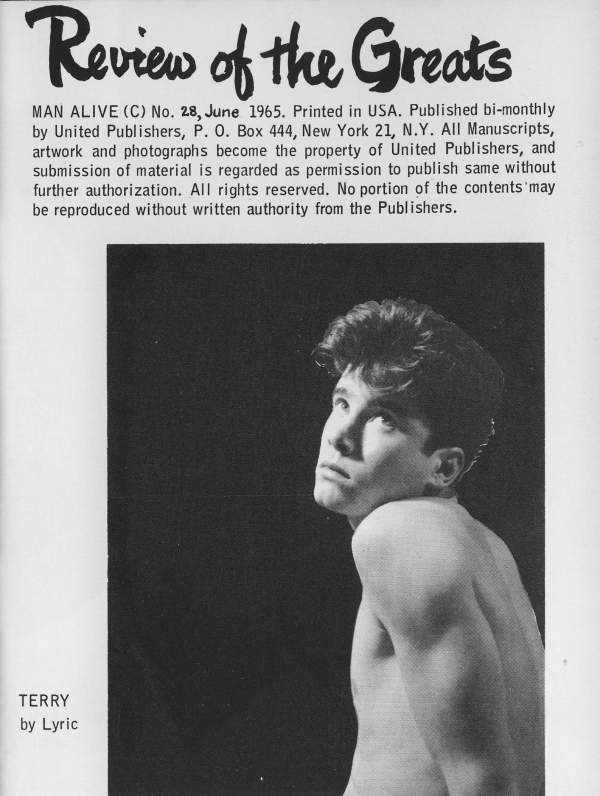 Review of the Greats
MAN ALIVE (C) No. 28, June 1965. Printed in USA. Published bi-monthly by United Publishers, P. O. Box 444, New York 21, N.Y. All Manuscripts, artwork and photographs become the property of United Publishers, and submission of material is regarded as permission to publish same without further authorization. All rights reserved. No portion of the contents may be reproduced without written authority from the Publishers.
TERRY by Lyric