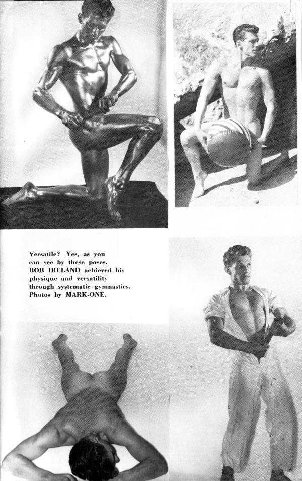 Versatile? Yes, as you can see by these poses. BOB IRELAND achieved his physique and versatility through systematic gymnastics. Photos by MARK-ONE.