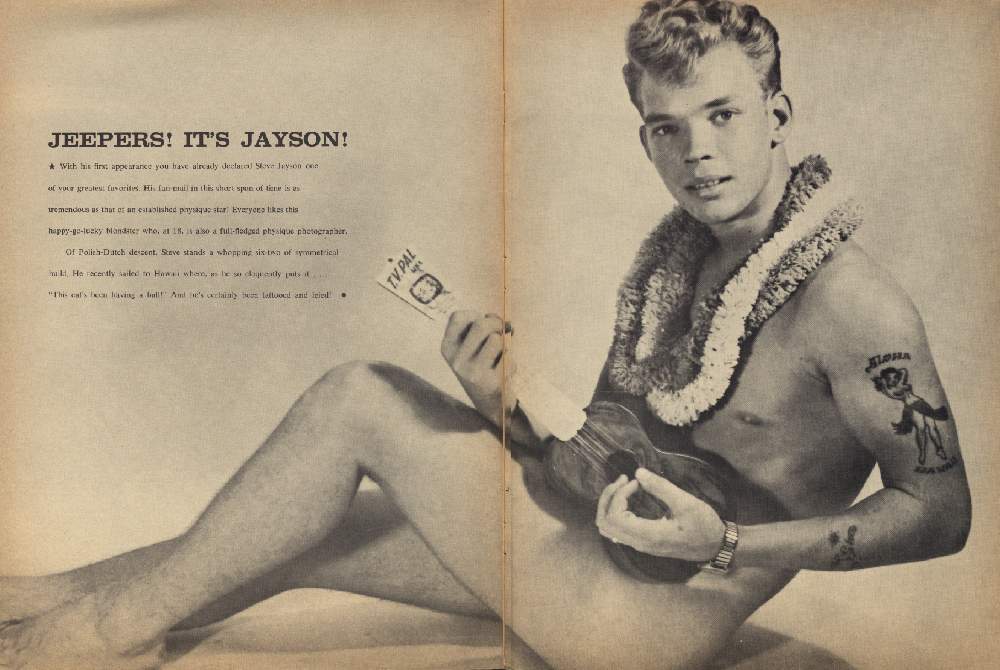 JEEPERS! IT'S JAYSON!
of voor greates, fuscrites. His far enil in this short spon of time is
* With his first appearance you have already decland Sve Jayson one tremendous as that or an establishce paysaque star Everyces likes chis happy-go-lucky Manager who, at Lasso a full-fledged physique photographie,
Of Polish-Dutch descent. Steve stands a whopping six two of symmetrical ld He recently sailed in Hawaii when, be so kiedy puts "This enty living in Ame's chaly allowed and led
TV PAL