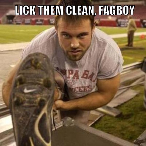 LICK THEM CLEAN, FAGBOY
PA BA
EERS