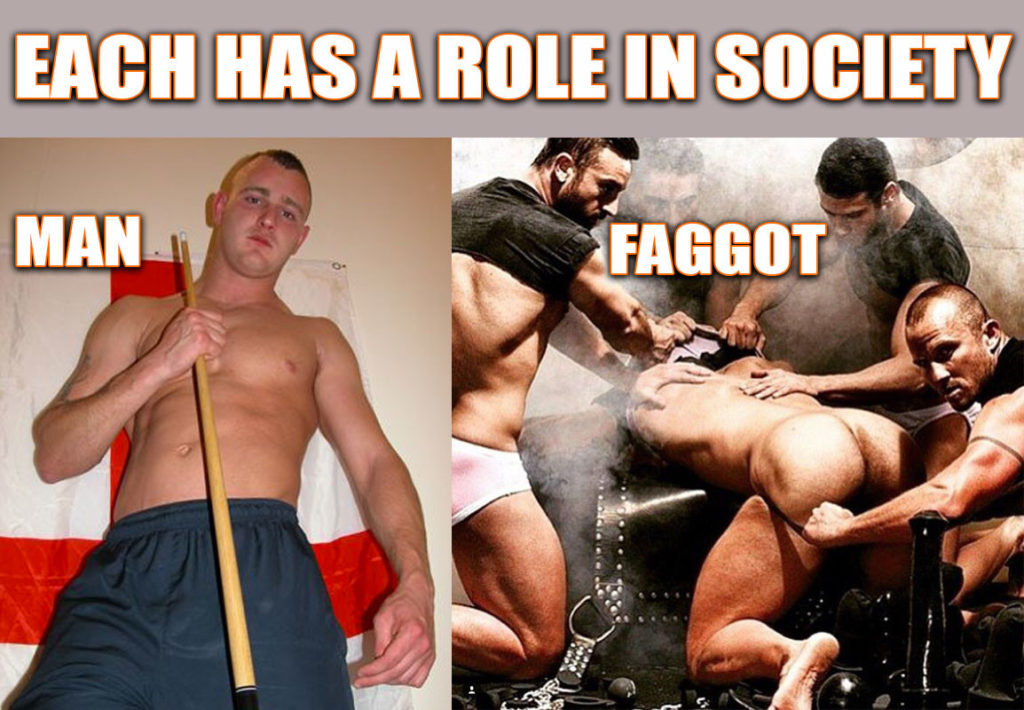 EACH HAS A ROLE IN SOCIETY
MAN and
FAGGOT