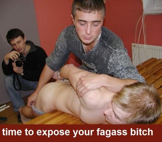 Time to expose your fag ass, bitch! (alphas hold him down and forcibly photograph his ass)