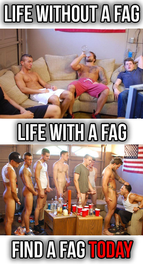 LIFE WITHOUT A FAG VS LIFE WITH A FAG 