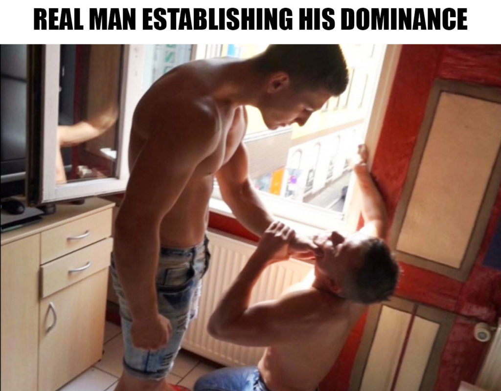 real man establishing his dominance